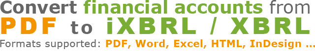 Convert financial accounts from PDF to iXBRL or XBRL.  Formats supported include PDF, Word, Excel, InDesign and QuarkXPress.